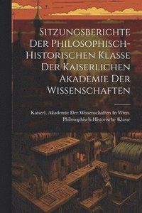 bokomslag Sitzungsberichte Der Philosophisch-Historischen Klasse Der Kaiserlichen Akademie Der Wissenschaften