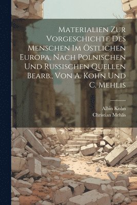 bokomslag Materialien Zur Vorgeschichte Des Menschen Im Östlichen Europa, Nach Polnischen Und Russischen Quellen Bearb., Von A. Kohn Und C. Mehlis