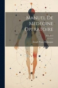 bokomslag Manuel De Medecine Operatoire; Volume 2