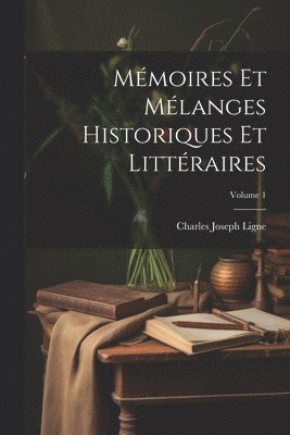 bokomslag Mmoires Et Mlanges Historiques Et Littraires; Volume 1