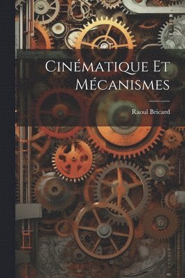 Raoul Bricard - Cinématique Et Mécanismes, Häftad