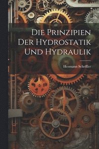 bokomslag Die Prinzipien der Hydrostatik und Hydraulik