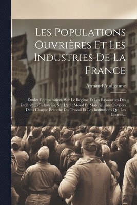 bokomslag Les Populations Ouvrires Et Les Industries De La France