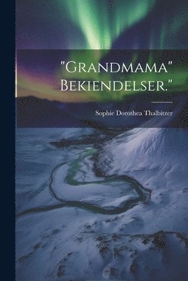 Sophie Dorothea Thalbitzer - "Grandmama" Bekiendelser.", Häftad