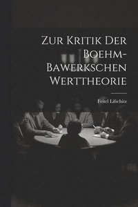 bokomslag Zur Kritik Der Boehm-Bawerkschen Werttheorie