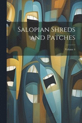Anonymous - Salopian Shreds and Patches; Volume 4, Häftad