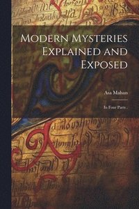 bokomslag Modern Mysteries Explained and Exposed