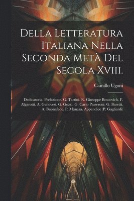 Della Letteratura Italiana Nella Seconda Met Del Secola Xviii. 1