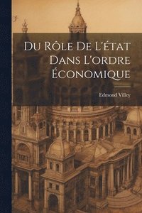 bokomslag Du Rle De L'tat Dans L'ordre conomique