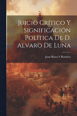 bokomslag Juicio Crtico Y Significacin Poltica De D. Alvaro De Luna