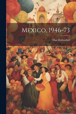 bokomslag Mexico, 1946-73