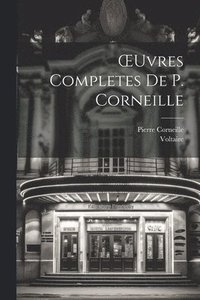 bokomslag OEuvres Completes De P. Corneille