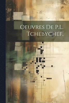 Oeuvres De P.L. Tchebychef, 1