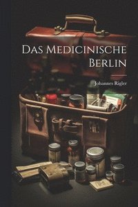 bokomslag Das Medicinische Berlin