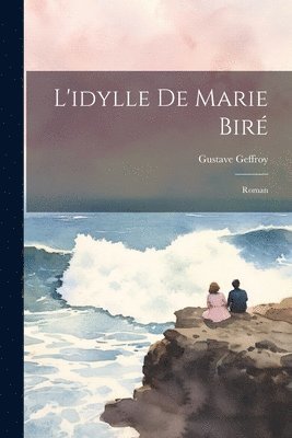 L'idylle De Marie Biré
