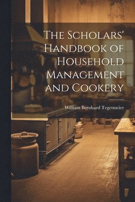Scholars' Handbook of Household Management and Cookery