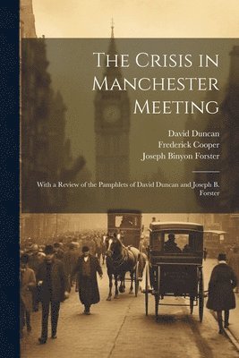 Frederick Cooper, David Duncan, Joseph Binyon Forster - Crisis in Manchester Meeting, Häftad