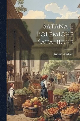 Giosuè Carducci - Satana E Polemiche Sataniche, Häftad