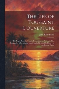 bokomslag The Life of Toussaint L'ouverture