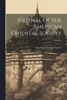 bokomslag Journal of the American Oriental Society; Volume 3