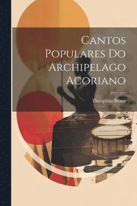 bokomslag Cantos Populares Do Archipelago Acoriano