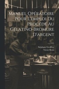 bokomslag Manuel Opratoire Pour L'emploi Du Procd Au Glatino-Bromure D'argent