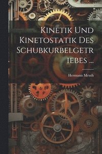 bokomslag Kinetik Und Kinetostatik Des Schubkurbelgetriebes ...