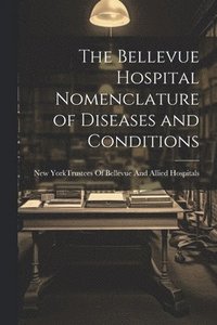 bokomslag The Bellevue Hospital Nomenclature of Diseases and Conditions