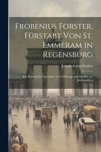 bokomslag Frobenius Forster, Frstabt Von St. Emmeram in Regensburg