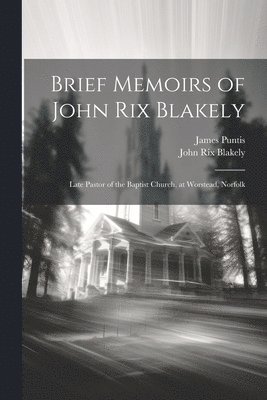 Brief Memoirs of John Rix Blakely 1