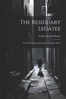 Frederic Jesup Stimson - Residuary Legatee, Häftad