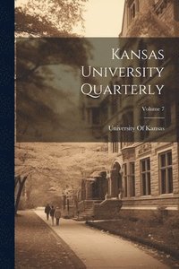 bokomslag Kansas University Quarterly; Volume 7