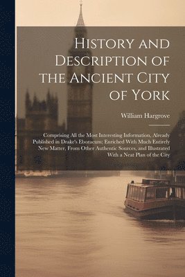 bokomslag History and Description of the Ancient City of York