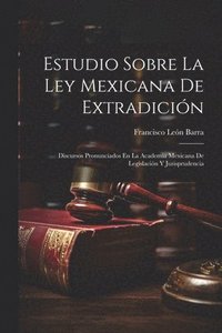 bokomslag Estudio Sobre La Ley Mexicana De Extradicin