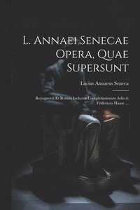 bokomslag L. Annaei Senecae Opera, Quae Supersunt