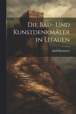 bokomslag Die Bau- Und Kunstdenkmler in Litauen