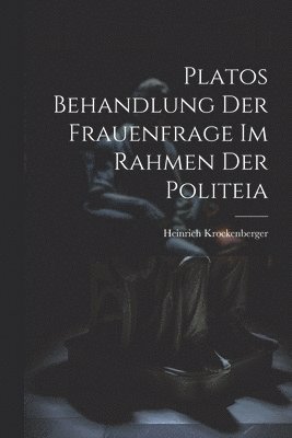 bokomslag Platos Behandlung Der Frauenfrage Im Rahmen Der Politeia