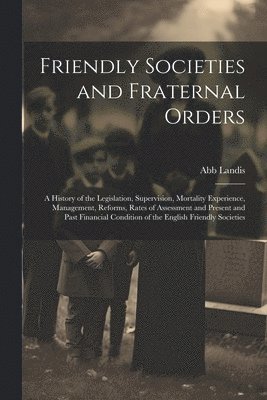 Friendly Societies and Fraternal Orders 1