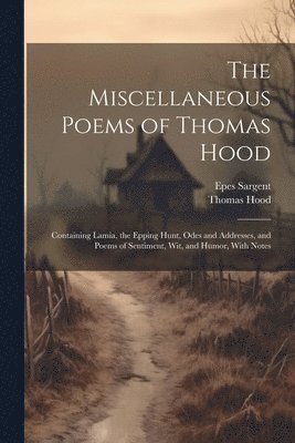 The Miscellaneous Poems of Thomas Hood 1