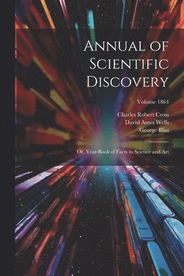 David Ames Wells, William Ripley Nichols, George Bliss - Annual of Scientific Discovery, Häftad