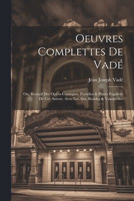 Jean Joseph Vadé - Oeuvres Complettes De Vadé, Häftad