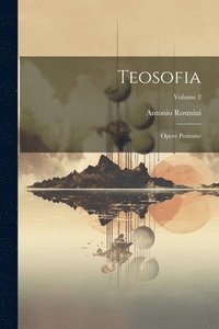 bokomslag Teosofia: Opere Postume; Volume 2