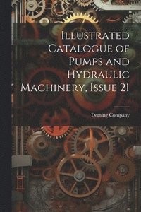 bokomslag Illustrated Catalogue of Pumps and Hydraulic Machinery, Issue 21