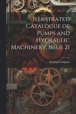 bokomslag Illustrated Catalogue of Pumps and Hydraulic Machinery, Issue 21