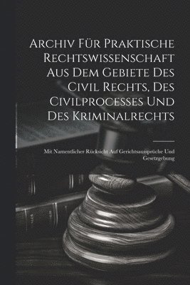 bokomslag Archiv fr praktische Rechtswissenschaft aus dem Gebiete des Civil rechts, des Civilprocesses und des Kriminalrechts