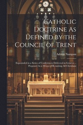 bokomslag Catholic Doctrine As Defined by the Council of Trent