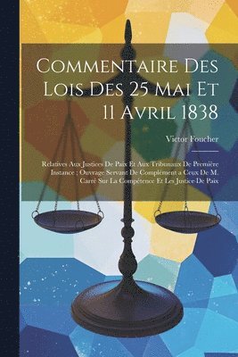 Commentaire Des Lois Des 25 Mai Et 11 Avril 1838 1