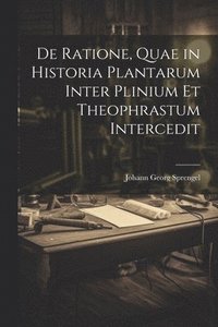 bokomslag De Ratione, Quae in Historia Plantarum Inter Plinium Et Theophrastum Intercedit