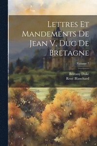 bokomslag Lettres Et Mandements De Jean V, Duc De Bretagne; Volume 7