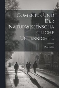 bokomslag Comenius Und Der Naturwissenschaftliche Unterricht ...